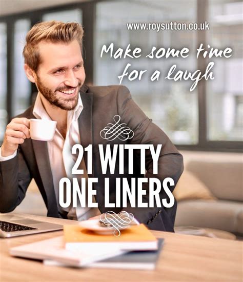 one liners and witty sayings.